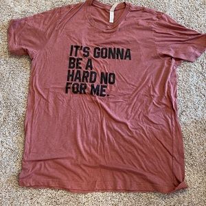 A hard no Tshirt